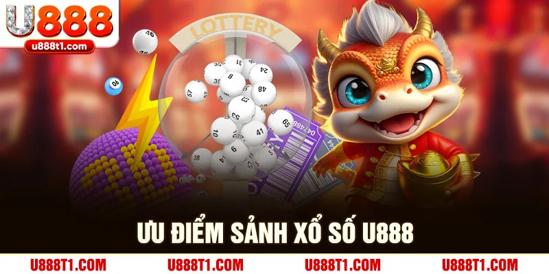 Ưu điểm của sảnh xổ số U888