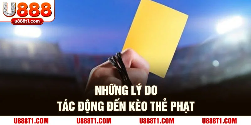 Những lý do tác động đến kèo thẻ phạt